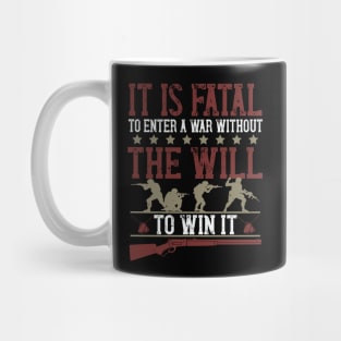 It is fatal to enter a war without the will to win it 1 Mug